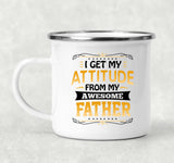 I Get My Attitude From My Awesome Father - 12oz Camping Mug