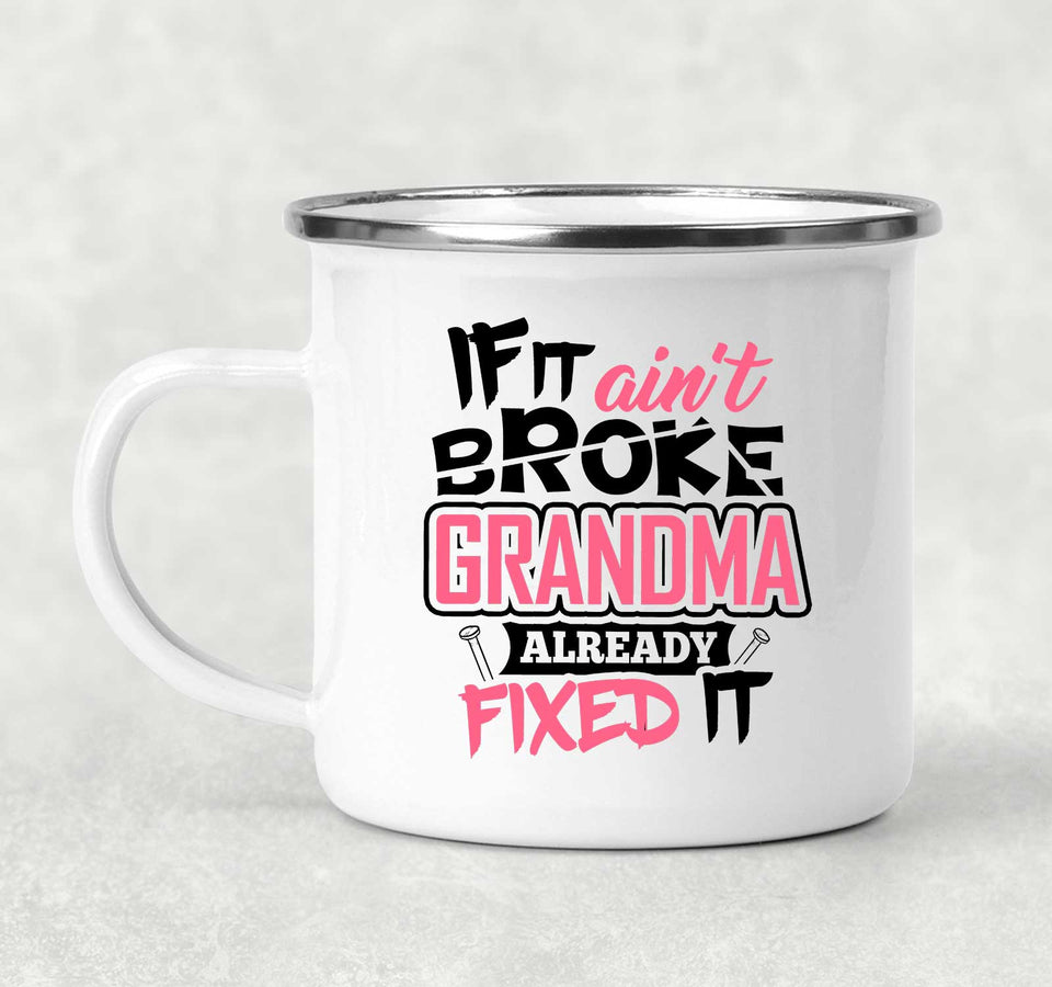 If It Ain't Broke, Grandma Already Fixed It - 12oz Camping Mug