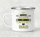 My Biggest Reason For Living Calls Me Dad - 12oz Camping Mug