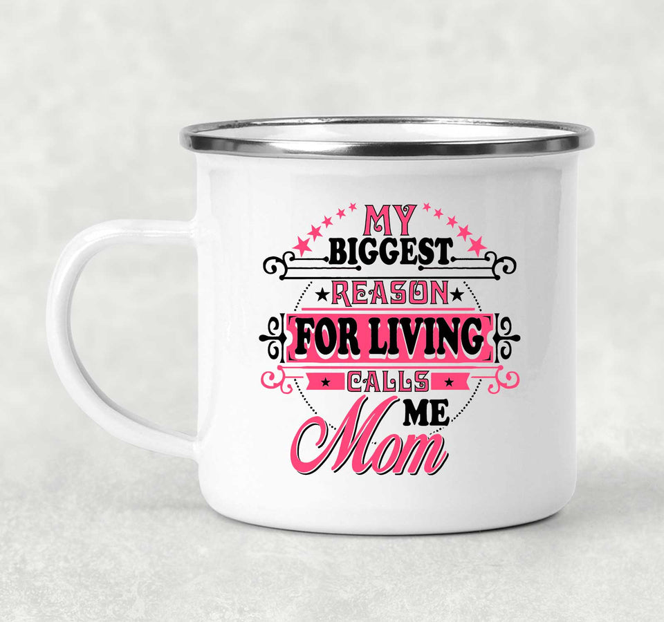 My Biggest Reason For Living Calls Me Mom - 12oz Camping Mug