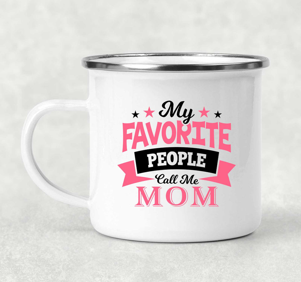 My Favorite People Call Me Mom - 12oz Camping Mug