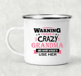 Warning I Have A Crazy Grandma & I Am Not Afraid To Use Her - 12oz Camping Mug