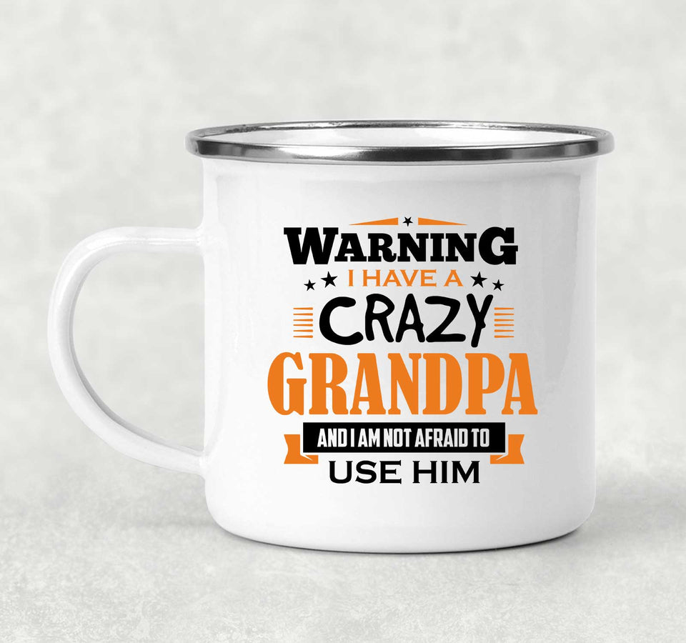 Warning I Have A Crazy Grandpa & I Am Not Afraid To Use Him - 12oz Camping Mug