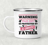 Warning This Girl Is Protected by A Crazy Father - 12oz Camping Mug