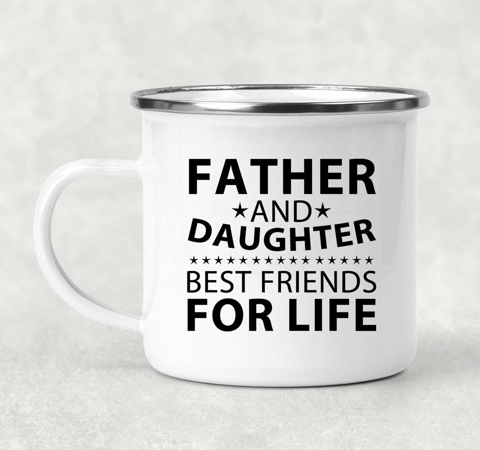 Father and Daughter, Best Friends For Life - 12oz Camping Mug