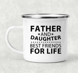 Father and Daughter, Best Friends For Life - 12oz Camping Mug