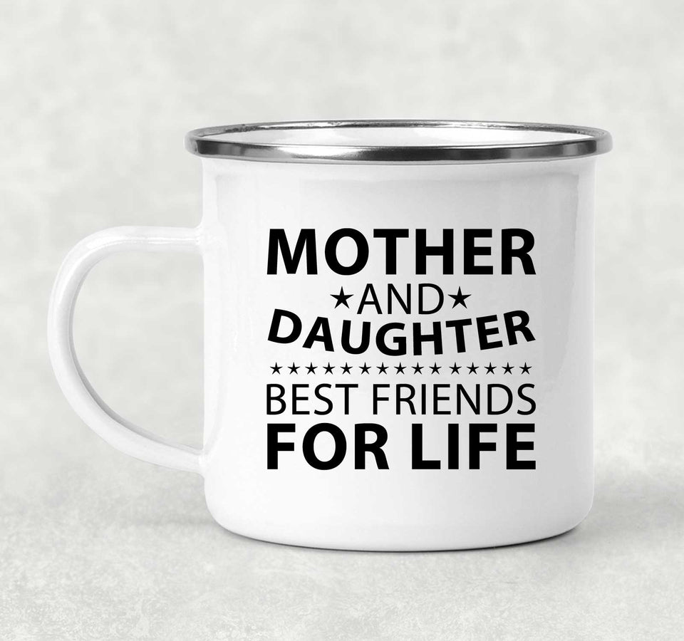 Mother and Daughter, Best Friends For Life - 12oz Camping Mug