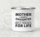 Mother and Daughter, Best Friends For Life - 12oz Camping Mug