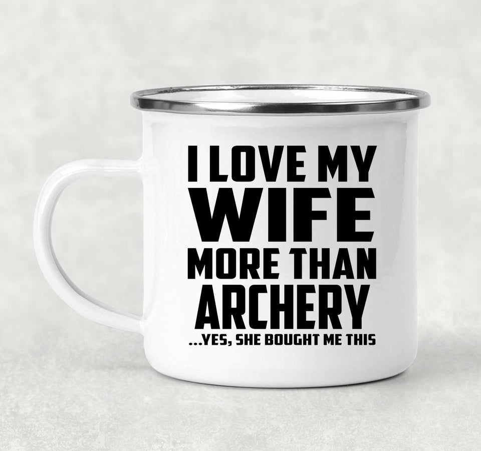 I Love My Wife More Than Archery - 12oz Camping Mug