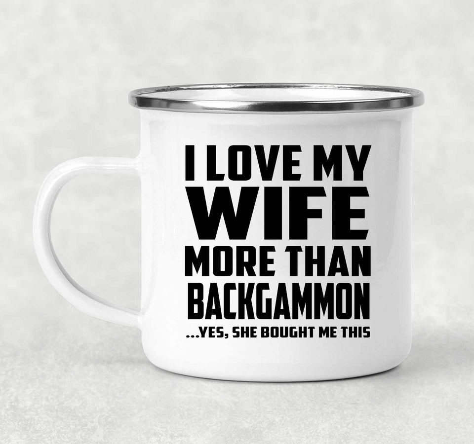 I Love My Wife More Than Backgammon - 12oz Camping Mug