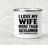 I Love My Wife More Than Backgammon - 12oz Camping Mug