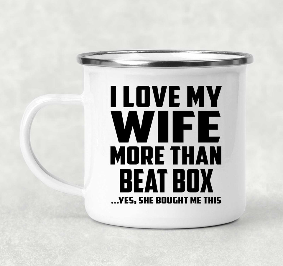 I Love My Wife More Than Beat Box - 12oz Camping Mug