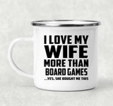 I Love My Wife More Than Board Games - 12oz Camping Mug