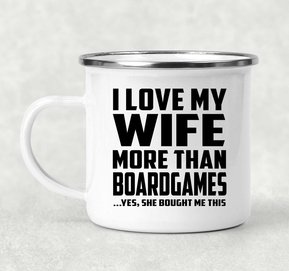 I Love My Wife More Than BoardGames - 12oz Camping Mug