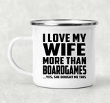 I Love My Wife More Than BoardGames - 12oz Camping Mug