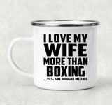 I Love My Wife More Than Boxing - 12oz Camping Mug