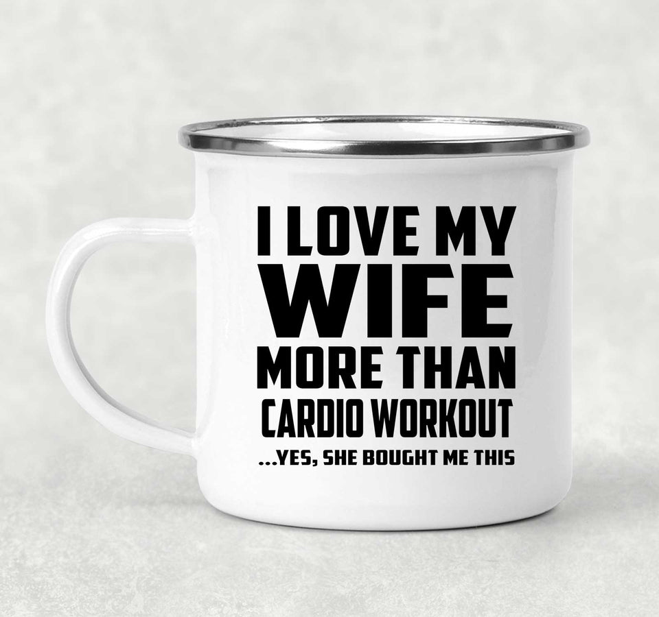 I Love My Wife More Than Cardio Workout - 12oz Camping Mug