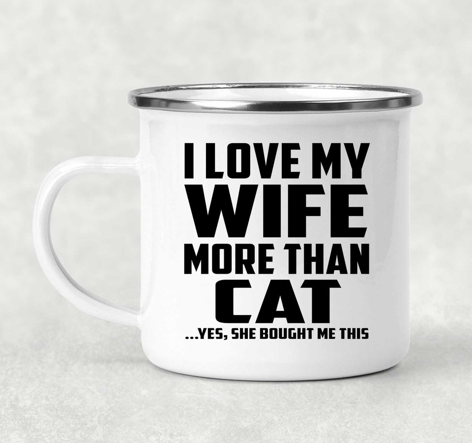 I Love My Wife More Than Cat - 12oz Camping Mug