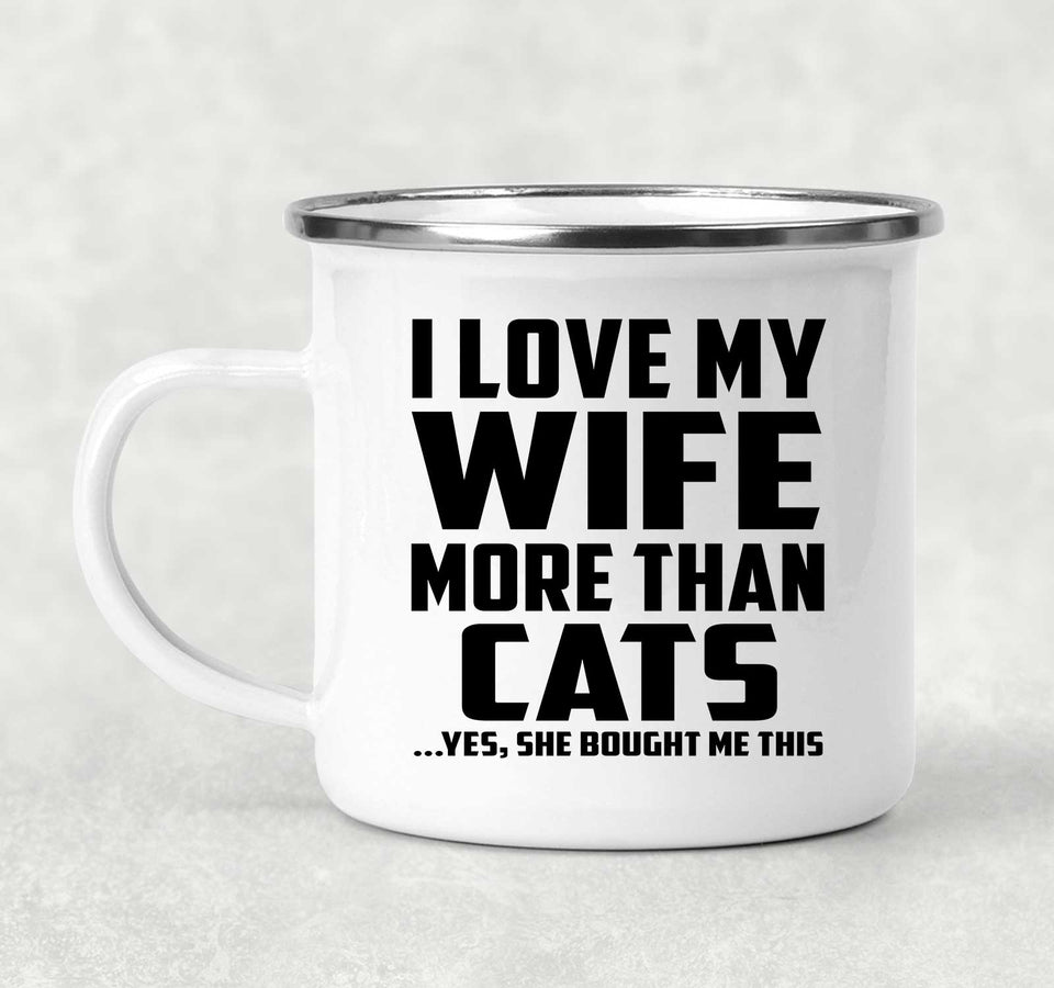 I Love My Wife More Than Cats - 12oz Camping Mug