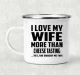 I Love My Wife More Than Cheese Tasting - 12oz Camping Mug
