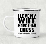 I Love My Wife More Than Chess - 12oz Camping Mug