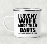 I Love My Wife More Than Darts - 12oz Camping Mug