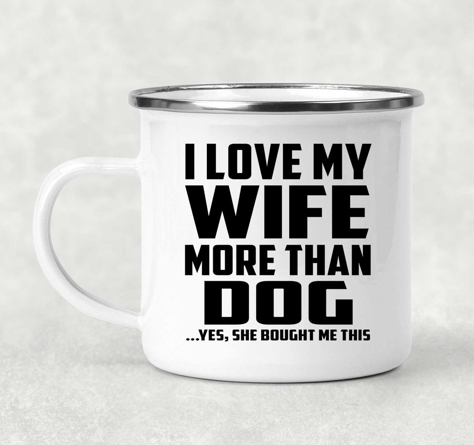 I Love My Wife More Than Dog - 12oz Camping Mug