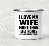 I Love My Wife More Than Electronics - 12oz Camping Mug