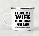 I Love My Wife More Than Fast cars - 12oz Camping Mug
