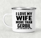 I Love My Wife More Than Gerbil - 12oz Camping Mug
