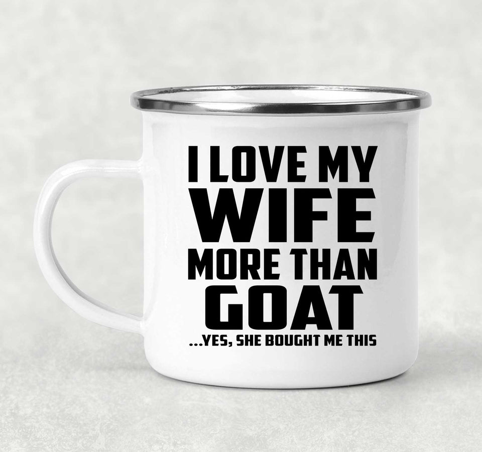 I Love My Wife More Than Goat - 12oz Camping Mug