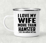 I Love My Wife More Than Hamster - 12oz Camping Mug