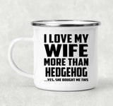 I Love My Wife More Than Hedgehog - 12oz Camping Mug