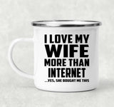 I Love My Wife More Than Internet - 12oz Camping Mug