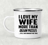 I Love My Wife More Than Jigsaw Puzzles - 12oz Camping Mug