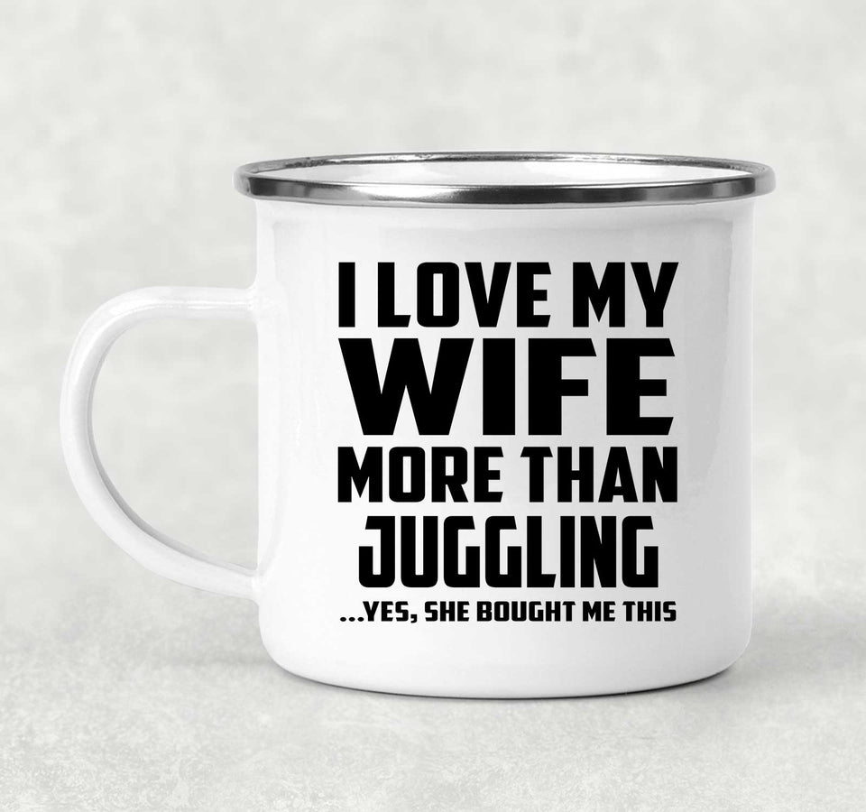 I Love My Wife More Than Juggling - 12oz Camping Mug