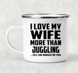 I Love My Wife More Than Juggling - 12oz Camping Mug