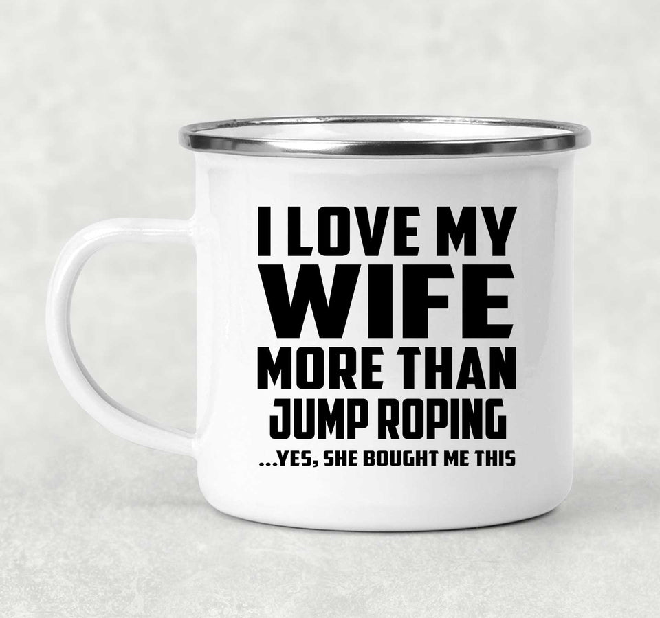 I Love My Wife More Than Jump Roping - 12oz Camping Mug