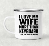 I Love My Wife More Than Keyboard - 12oz Camping Mug
