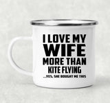 I Love My Wife More Than Kite Flying - 12oz Camping Mug