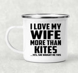 I Love My Wife More Than Kites - 12oz Camping Mug