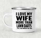 I Love My Wife More Than Lawn Darts - 12oz Camping Mug