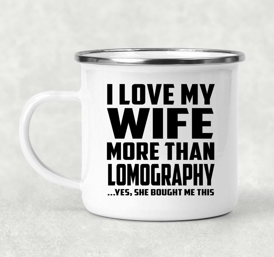 I Love My Wife More Than Lomography - 12oz Camping Mug