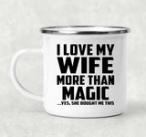 I Love My Wife More Than Magic - 12oz Camping Mug