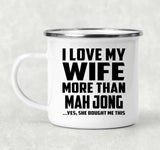 I Love My Wife More Than Mah Jong - 12oz Camping Mug
