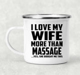 I Love My Wife More Than Massage - 12oz Camping Mug