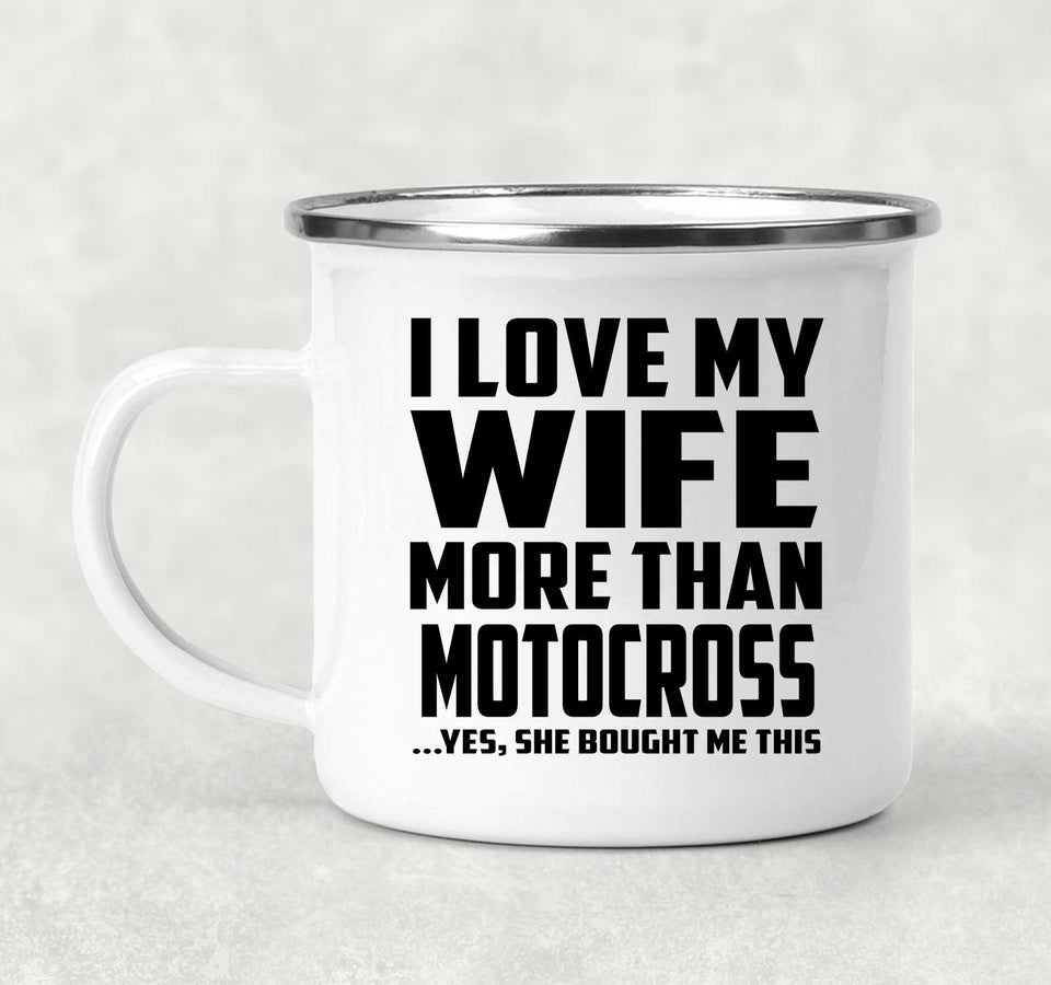 I Love My Wife More Than Motocross - 12oz Camping Mug