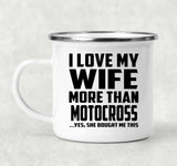 I Love My Wife More Than Motocross - 12oz Camping Mug