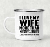 I Love My Wife More Than Motorcycle Stunts - 12oz Camping Mug