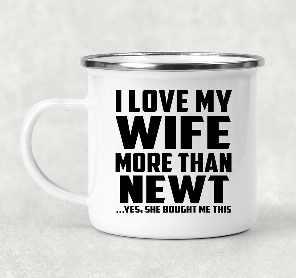 I Love My Wife More Than Newt - 12oz Camping Mug